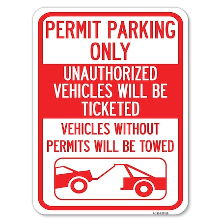 Signmission Permit Parking Unauthorized Vehicles Ticketed Vehicles w/o Permits W Alum, 18" x 24", A-1824-23310 A-1824-23310